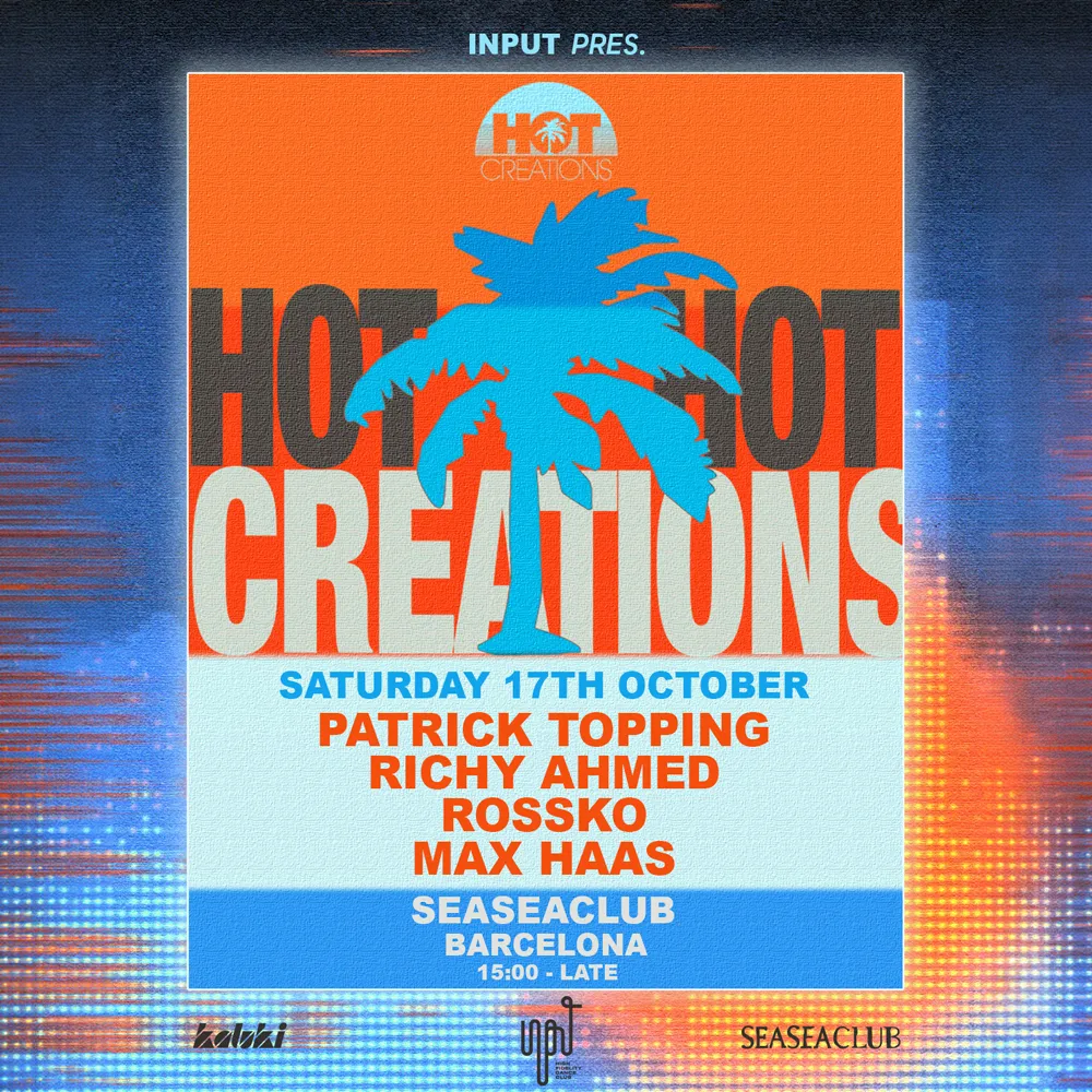 INPUT x HOT CREATIONS w/ Patrick Topping + Richy Ahmed + Rossko