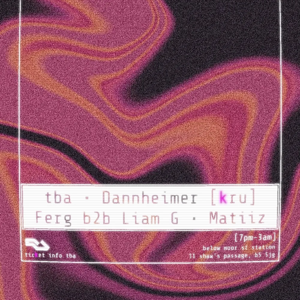 Arcane with tba, Dannheimer [kru], Ferg b2b Liam G + Matiiz