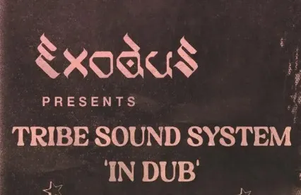 Exodus pres Tribe Sound System 'In Dub', Miles J Paralysis & Duburban