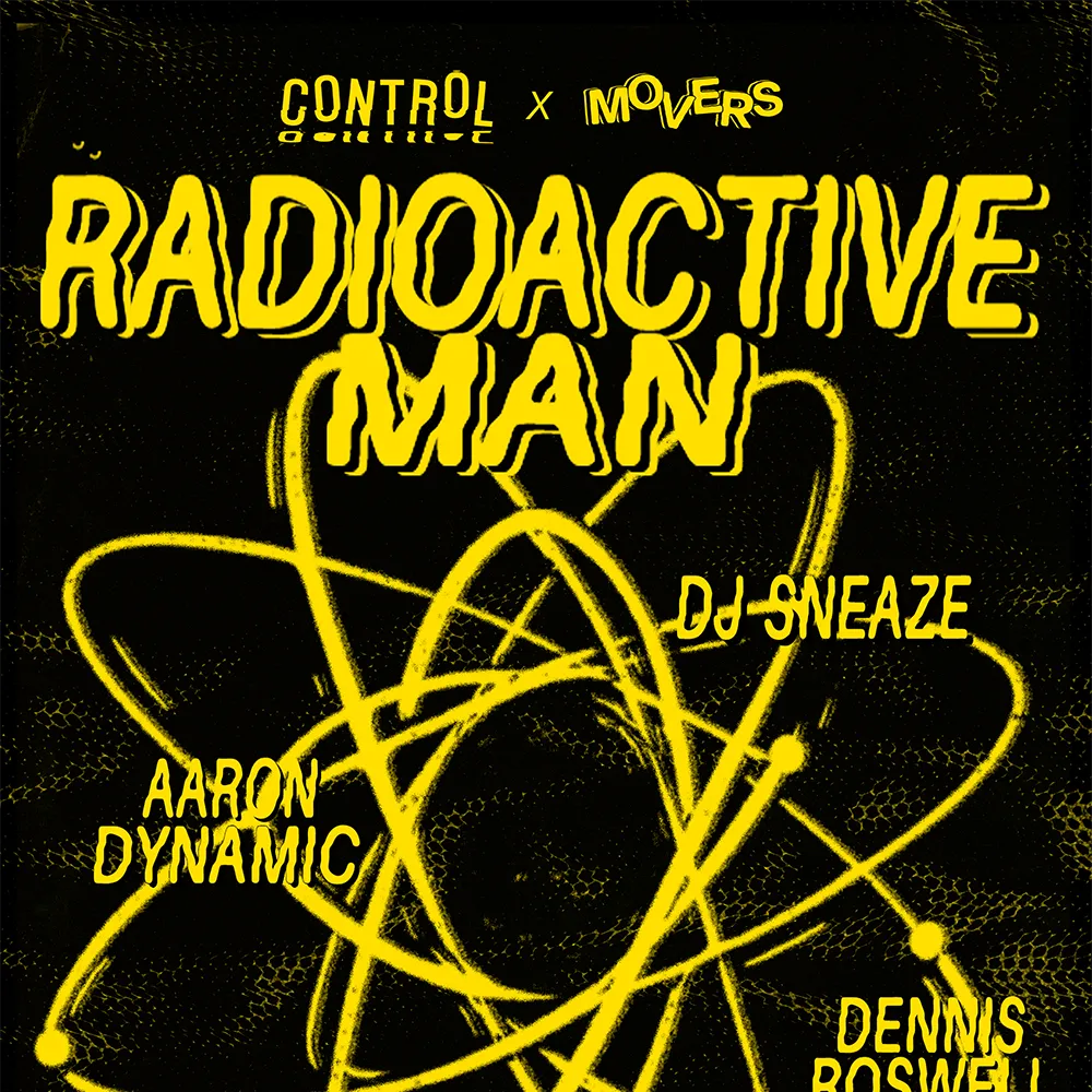 Control. x Movers: Radioactive Man, Aaron Dynamic b2b Dennis Roswell & dj sneaze