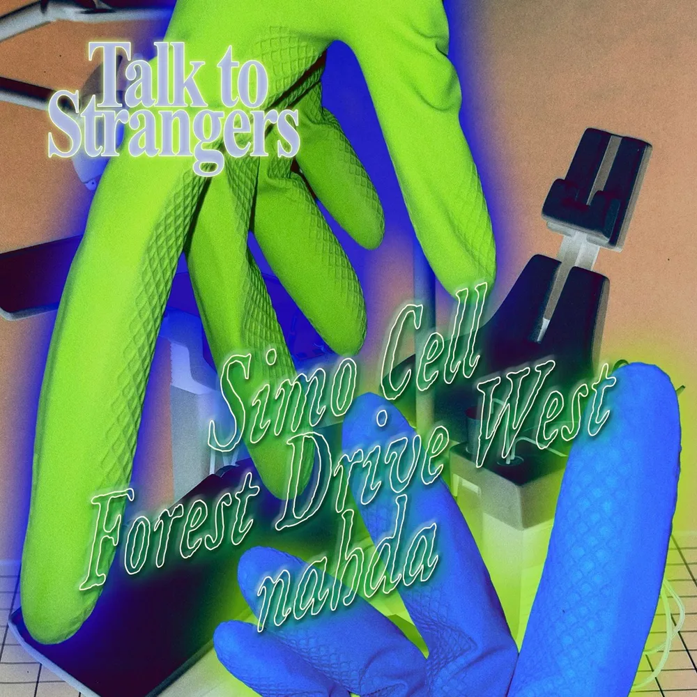 Talk to Strangers with Simo Cell, Forest Drive West & nahda