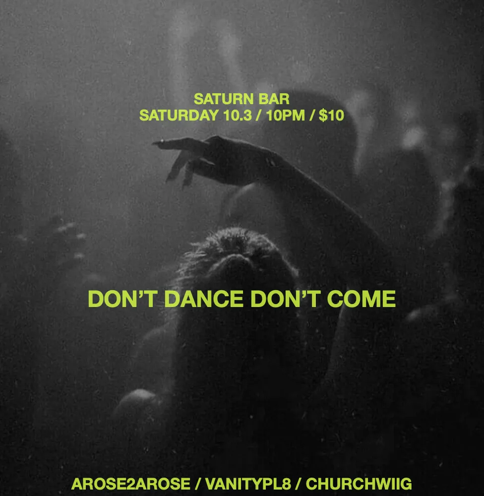 Pleasure Savior presents: DON'T DANCE DON'T COME with AROSE2AROSE, VANITYPL8 & CHURCHWIIG