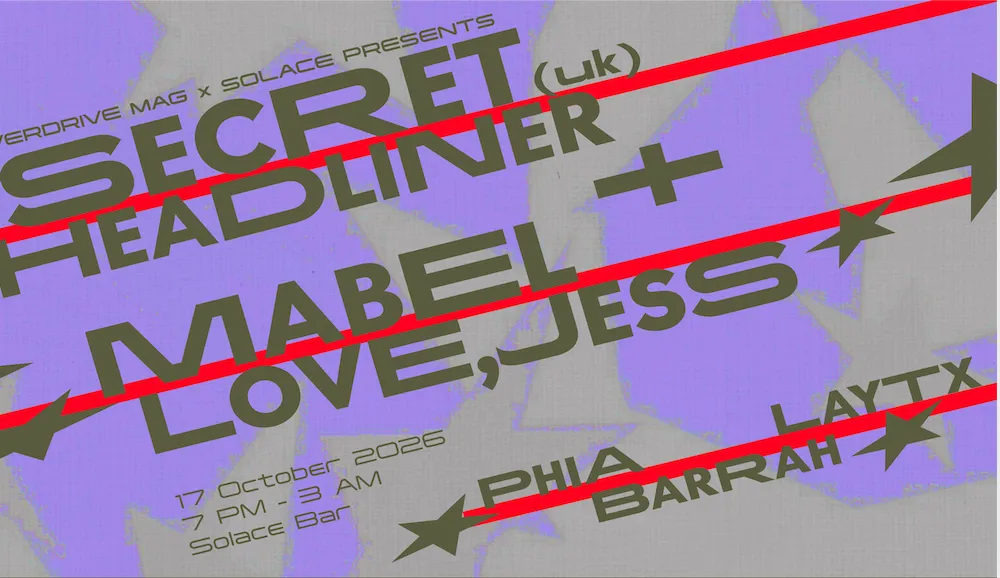 Overdrive Mag x Solace Bar pres. Secret Headliner (UK) + Mabel, Love, Jess
