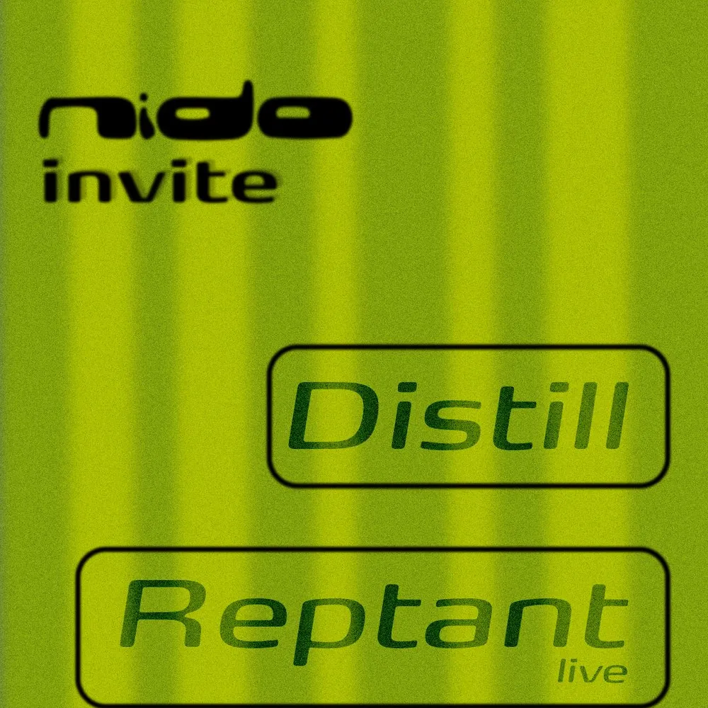 Nido invite: Reptant (Live) & Distill