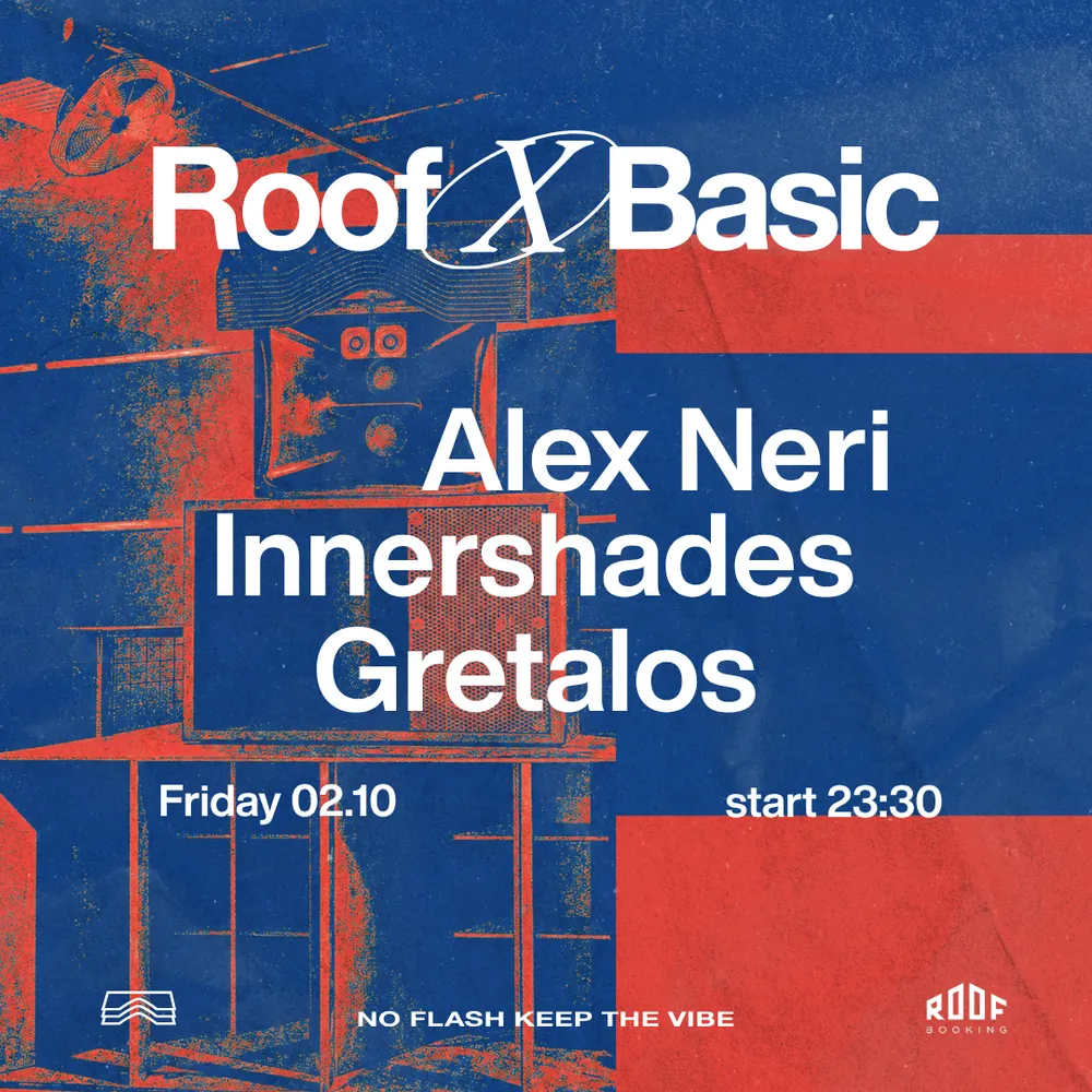 ROOF x BASIC • Alex Neri + Innershades + Gretalos