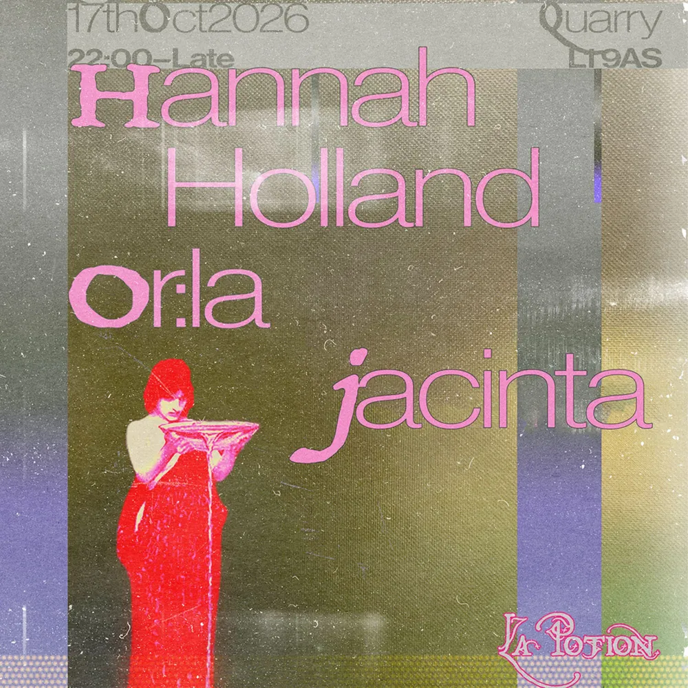La Potion presents Hannah Holland, Or:la, Jacinta
