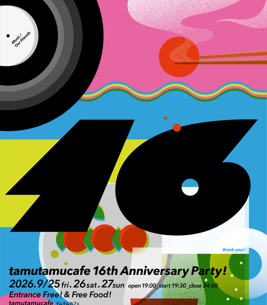 Tamutamucafe 16th Anniversary Party