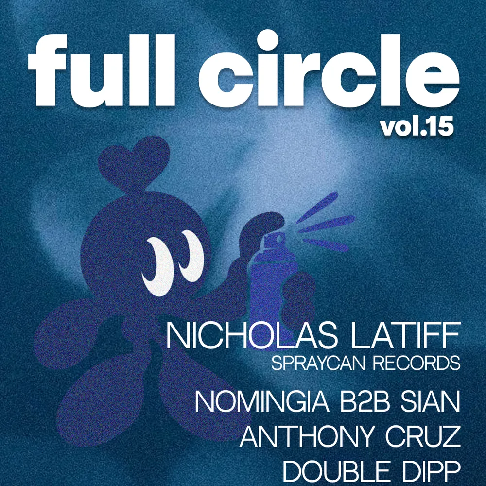 Full Circle vol 15 with Nicholas Latiff, Sian, Nomingia, Anthony Cruz & Double Dipp