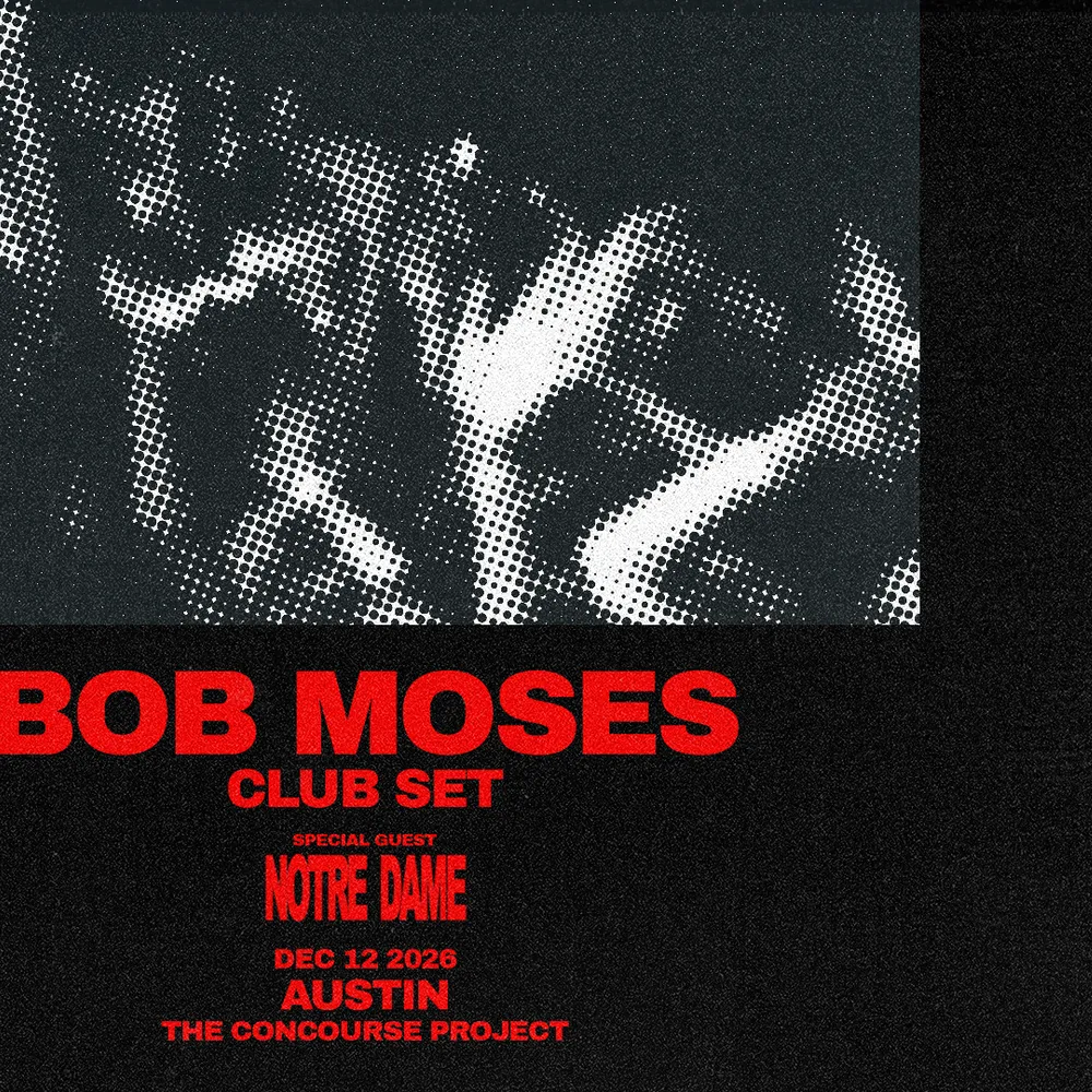 Bob Moses (Club Set) + Notre Dame