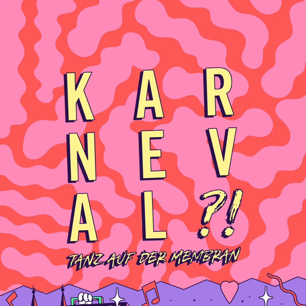 KARNEVAL!?! – DER TANZ AUF DER MEMBRAN