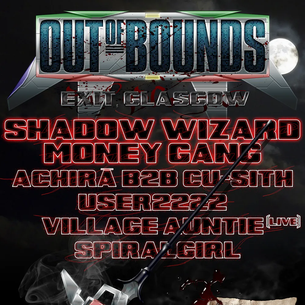 Out of Bounds presents: SHADOW WIZARD MONEY GANG, User2222, ACHIRĀ B2B CU-SITH, VA, SPIRALGIRL