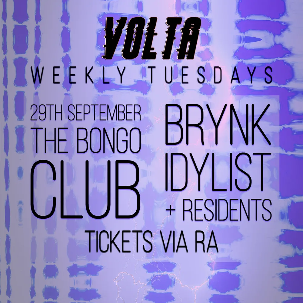 Volta: Brynk, Idylist + residents [LIMITED FREE TICKETS]
