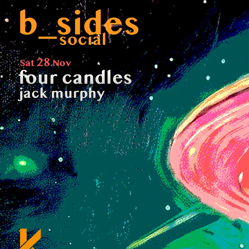 b_sides social, with Four Candles (Bedrock/Keep Thinking)
