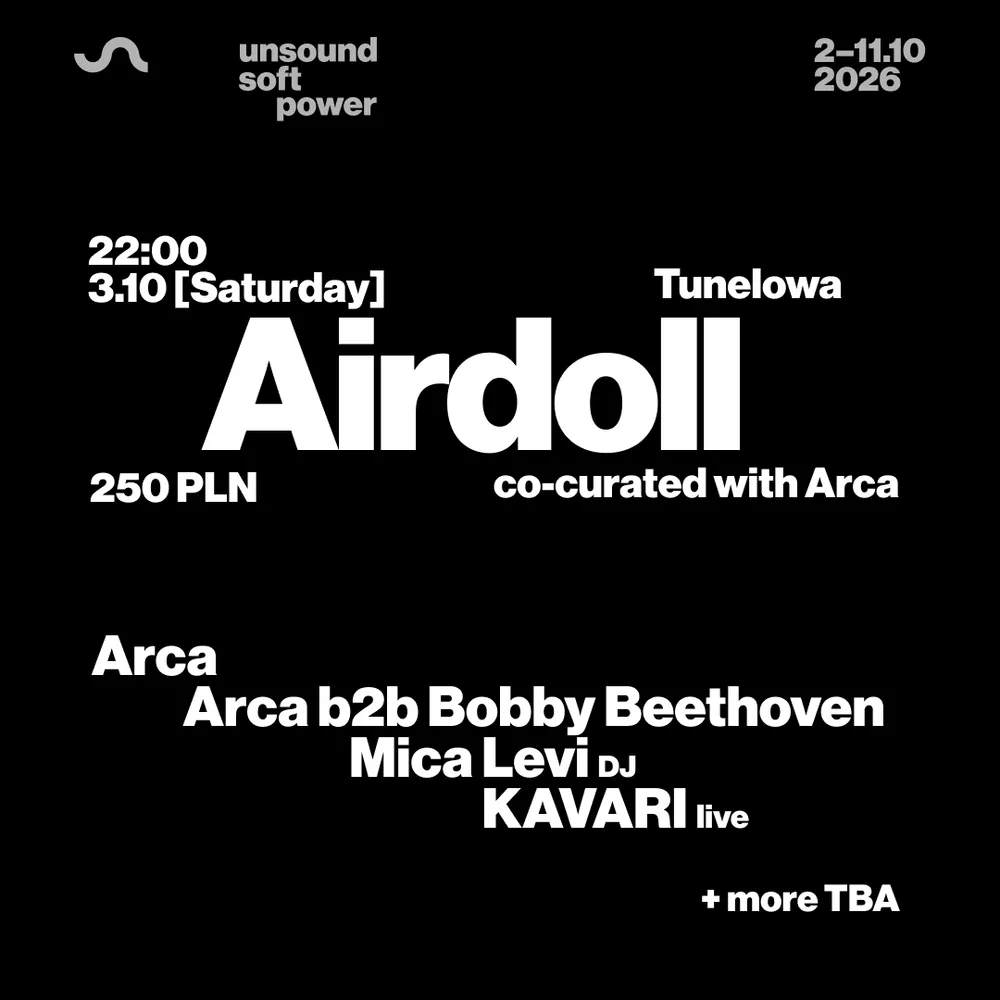 Unsound Warszawa 2026: Arca presents AIRDOLL - Arca / Bobby Beethoven / KAVARI / Mica Levi