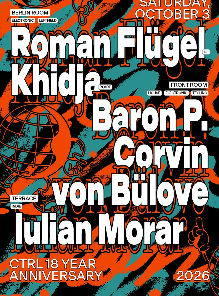 ctrl18: Roman Flügel [DE], Khidja [RO/DE], Baron P., Corvin, Von Bülove, Iulian Morar