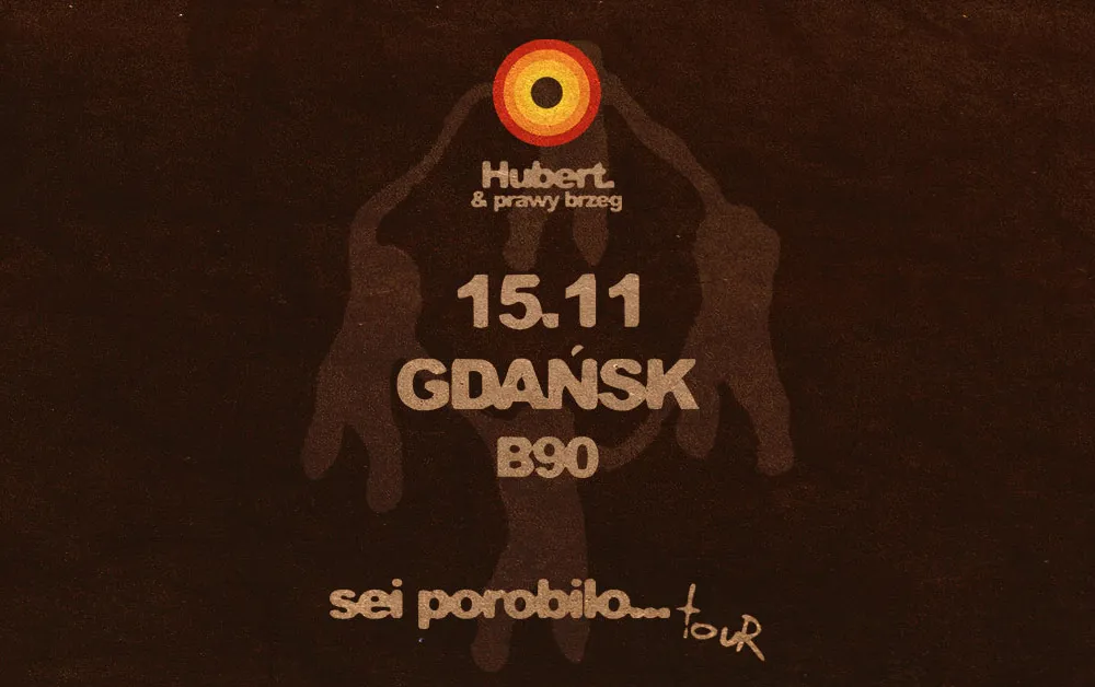 Hubert. & prawy brzeg - sei porobilo...TOUR - 15.11 Gdańsk