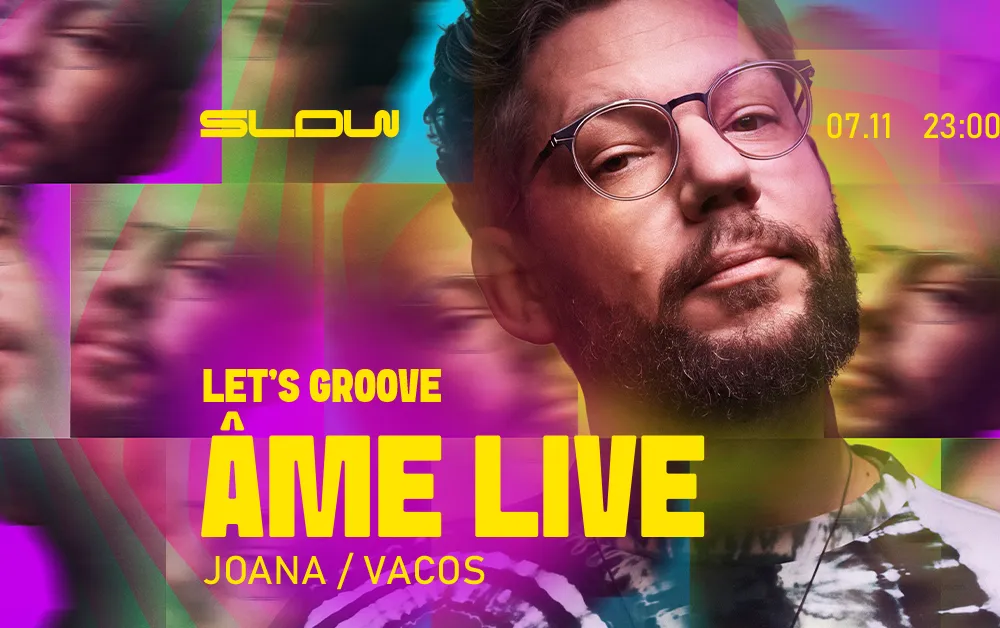 LET'S GROOVE: Âme LIVE / VACOS / Joana