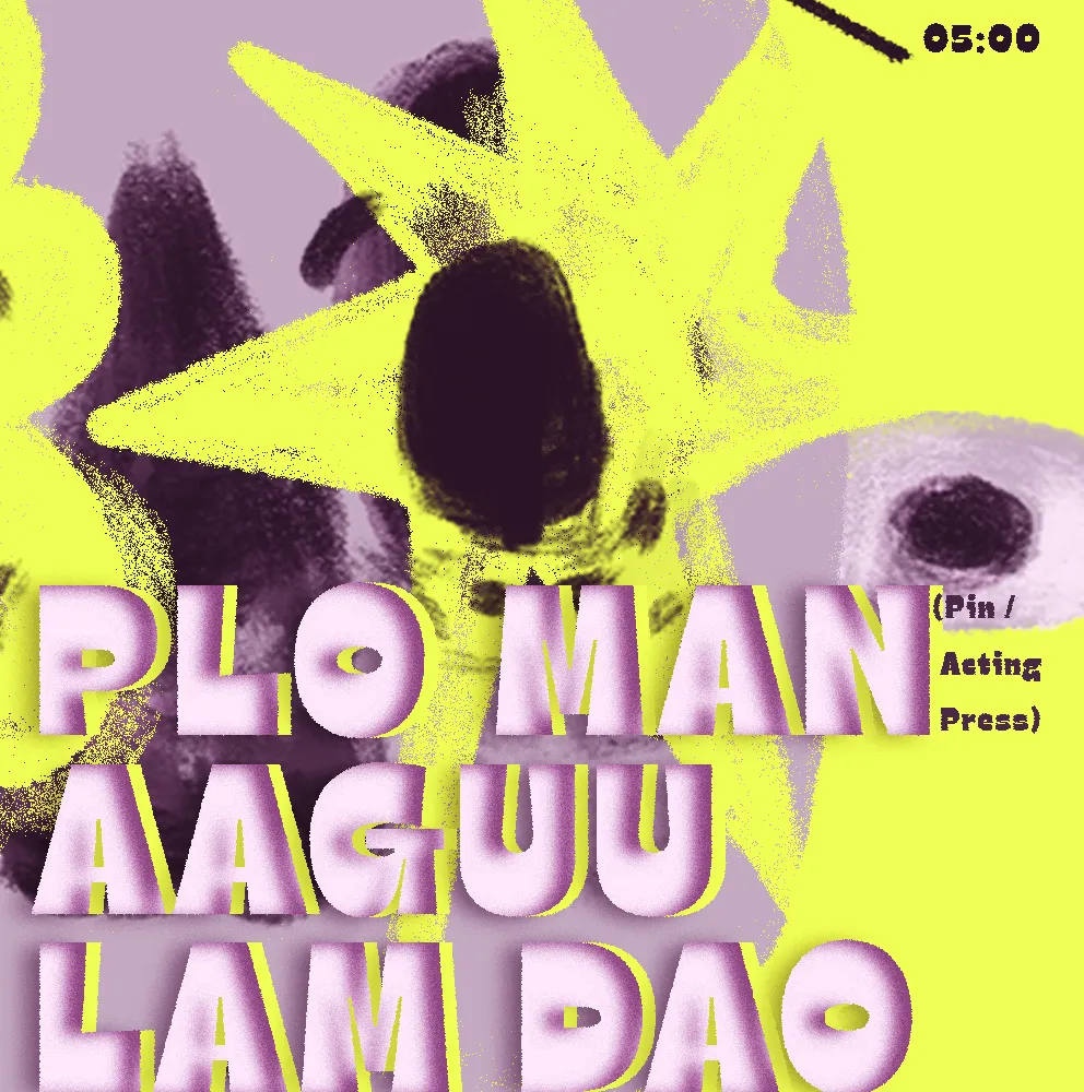 Unmute W/ PLO Man (Pin/ Acting Press), AAGUU, Lam Dao