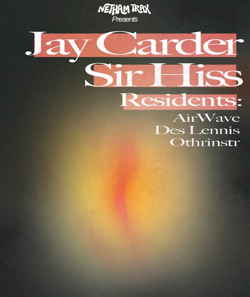 Netham Trax w/ Jay Carder, Sir Hiss & Residents