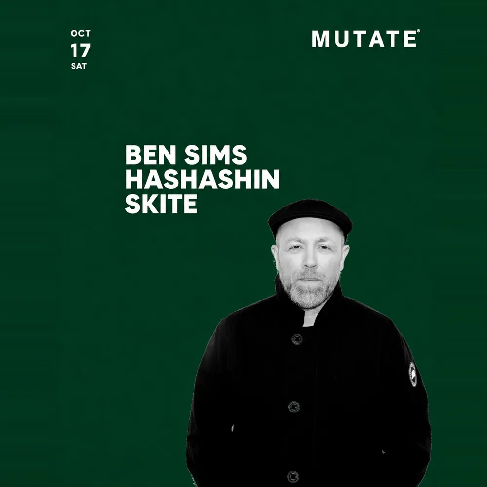 Mutate: Winter Season Opening with: Ben Sims, Hashashin, SKITE