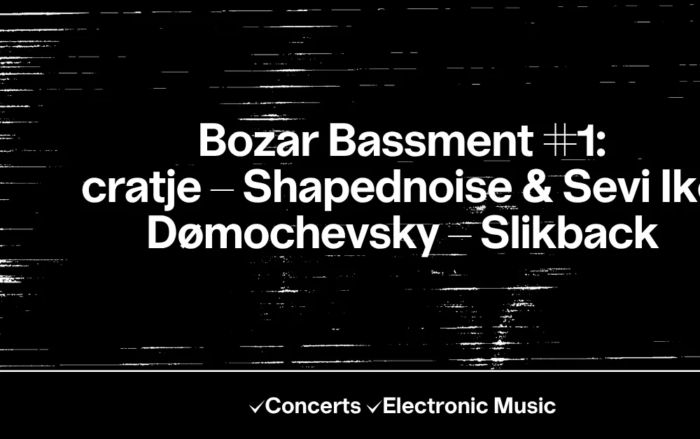 Bozar Bassment #1: cratje – Shapednoise & Sevi Iko Dømochevsky – Slikback