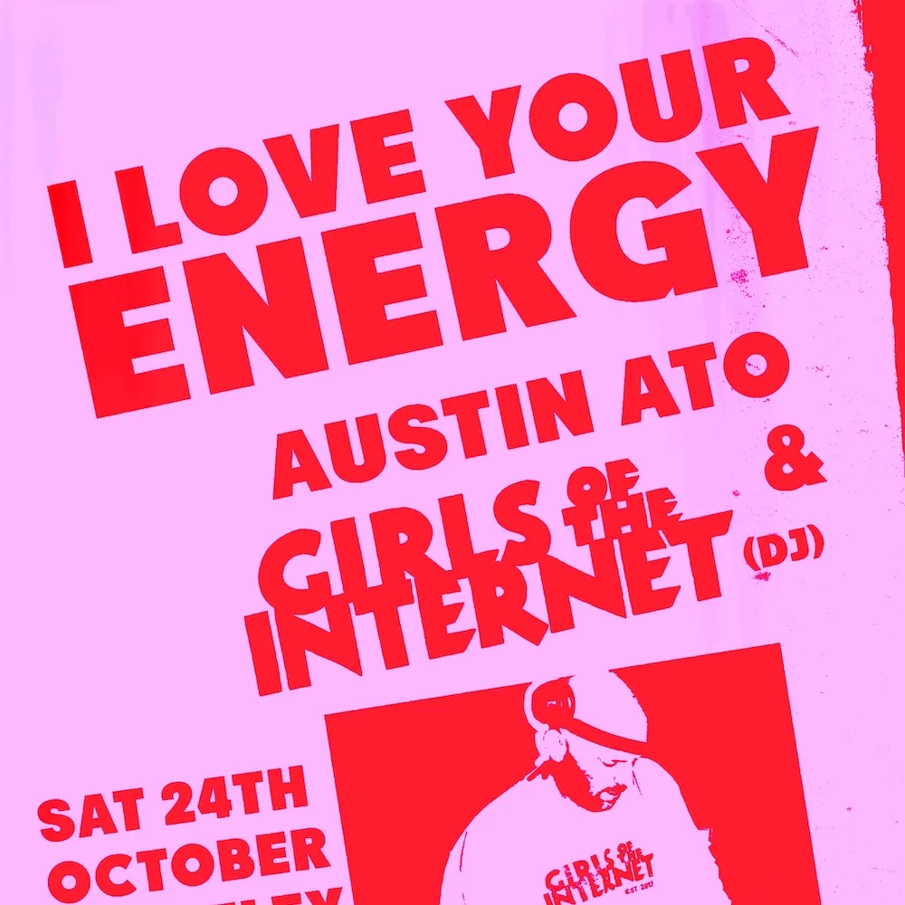I Love Your Energy with Girls of the Internet (DJ Set) and Austin Ato