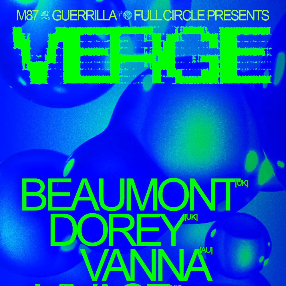 M87, Guerrilla & Full Circle pres VERGE: BEAUMONT, DOREY, VANNA, VIVACE