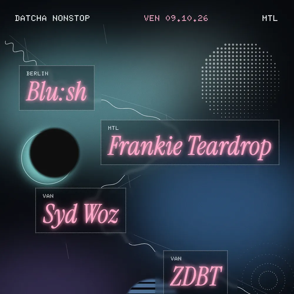 Datcha NONSTOP: Blu:sh, Frankie Teardrop, Syd Woz, ZDBT