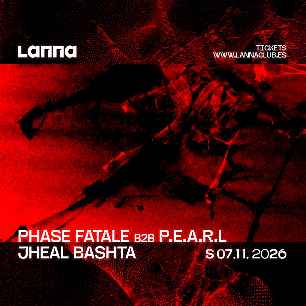 Lanna Club presenta Phase Fatale B2B P.E.A.R.L. extended set, Jheal Bashta