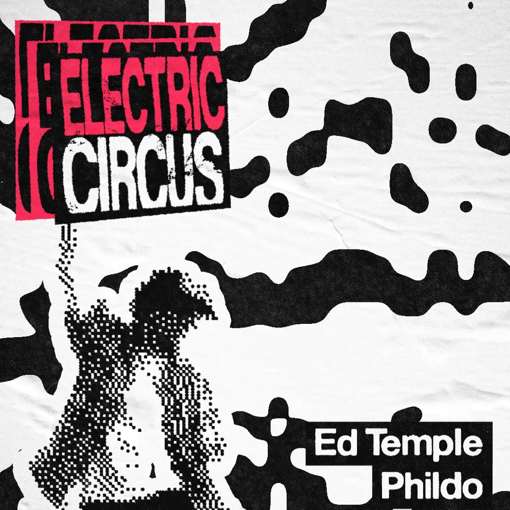 Electric Circus with Ed Temple + Phildo