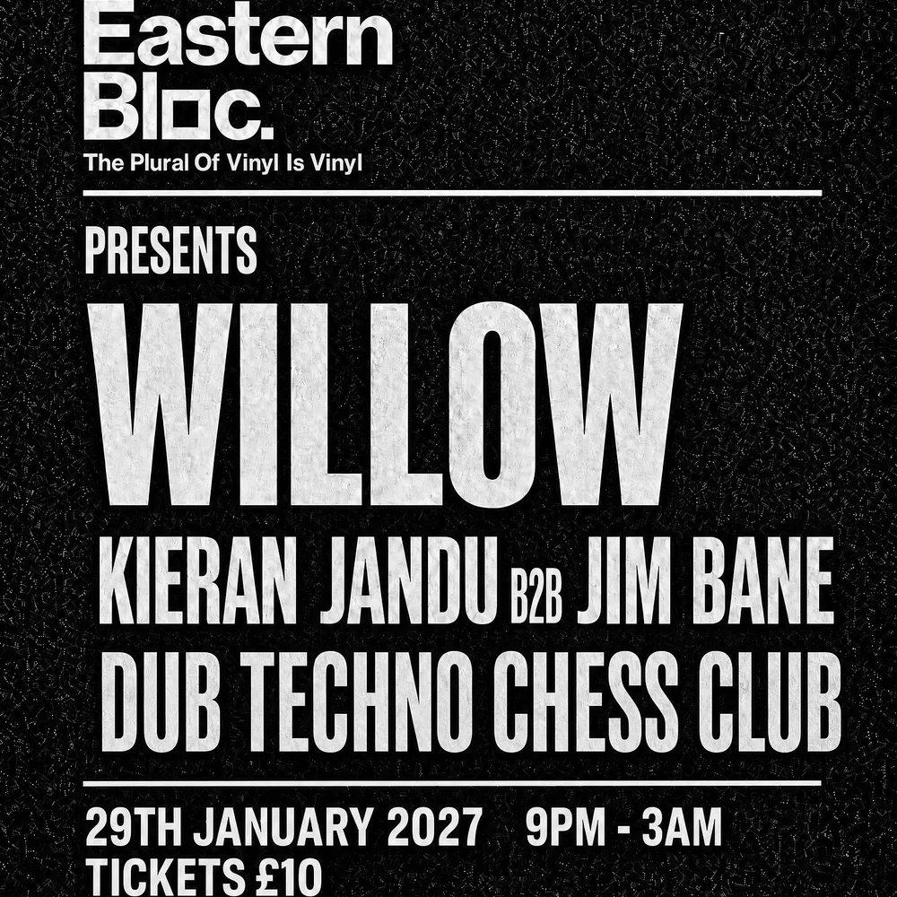 eastern bloc presents - Willow, Kieran Jandu & Jim Bane, Dub Techno Chess Club