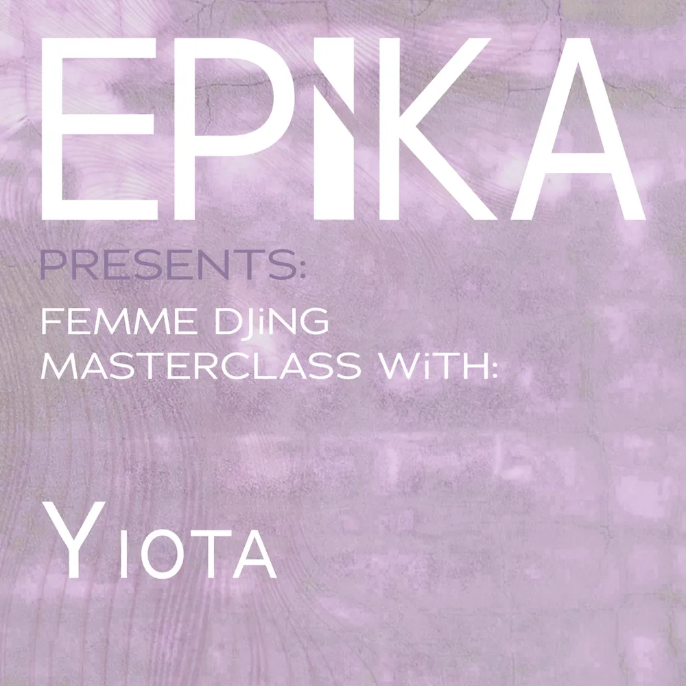 EPiKA DJ Masterclass with Yiota
