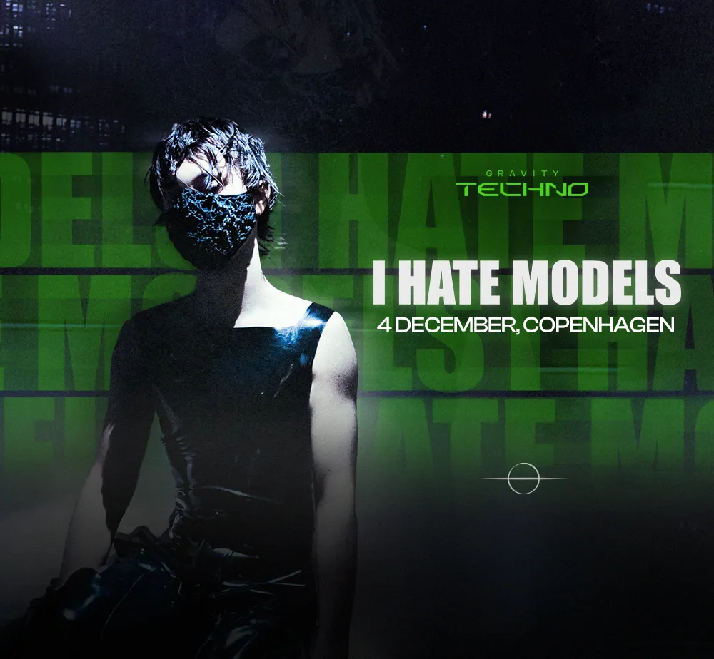 Gravity Techno: I Hate Models - Copenhagen