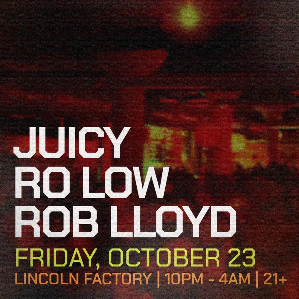 Juicy, Ro Low, & Rob Lloyd