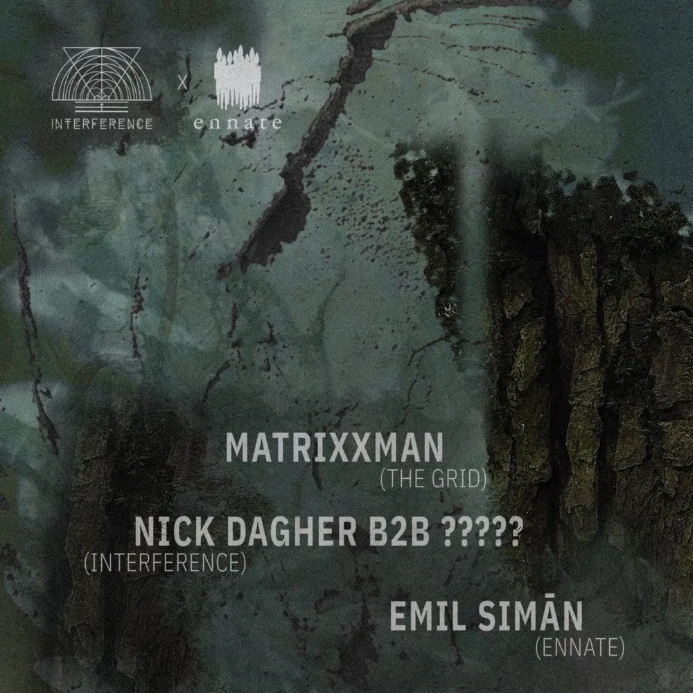 Interference x Ennate presents Matrixxman, Nick Dagher and Emil Siman