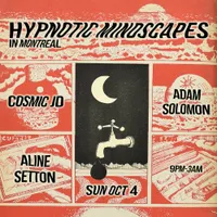 Hypnotic Mindscapes: Cosmic JD, Aline Setton & Adam Solomon