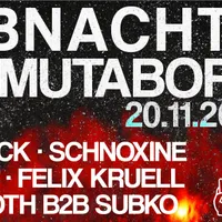 Klubnacht N°134 X Mutabor w. William Luck, Schnoxine
