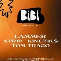 BiBi presents: LAMMER, ATRIP, Tom Trago | Scheveningen