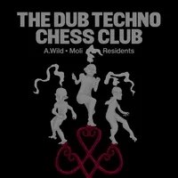 The Dub Techno Chess Club with A.Wild + Moli