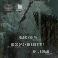 Interference x Ennate presents Matrixxman, Nick Dagher and Emil Siman