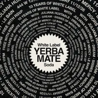 White Label Yerba Mate 10 Year Anniversary