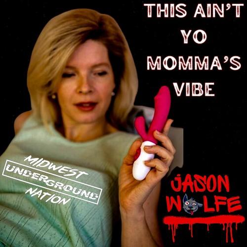 This Ain.t Yo Momma.s Vibe