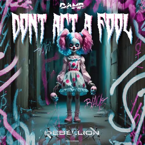 Don'T Act A Fool