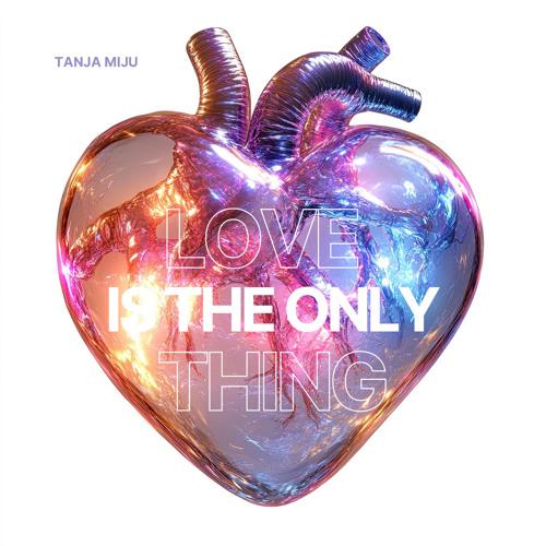 Love Is The Only Thing (Tanja Miju Techno Edit)