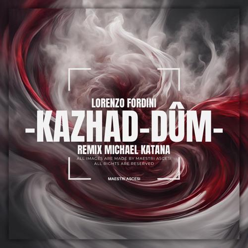 Kazhad-Dûm (Michael Katana Remix)
