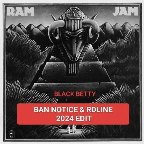 Ram Jam - Black Betty (Ban Notice & Rdline 2024 Edit)