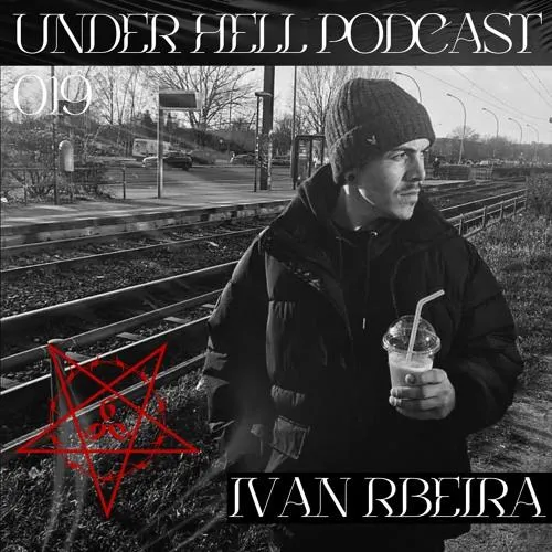 Under Hell Podcast019 - Ivan Rbeira