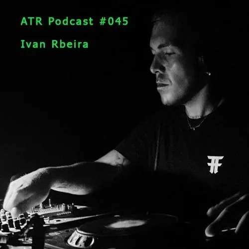 Atr - Podcast #045 - Ivan Rbeira
