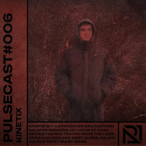Pulsecast#006 - Kinetix