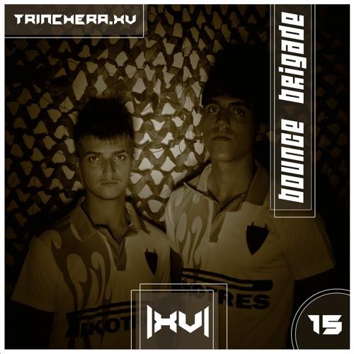 Trinchera Xv // Podcast Series [015] : Bounce Brigade